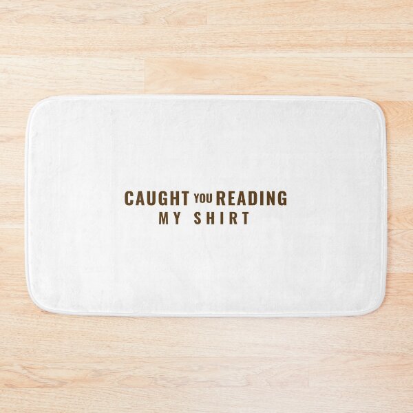 Item preview, caught you reading my shirt designed and sold by dgutpro87.