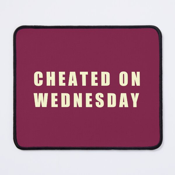 Item preview,  Cheated On Wednesday designed and sold by vibeno1.