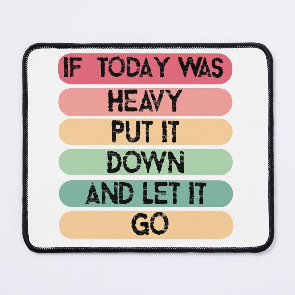Item preview, If Today Was Heavy Put It Down And Let It Go/motivational quotes designed and sold by Med30.