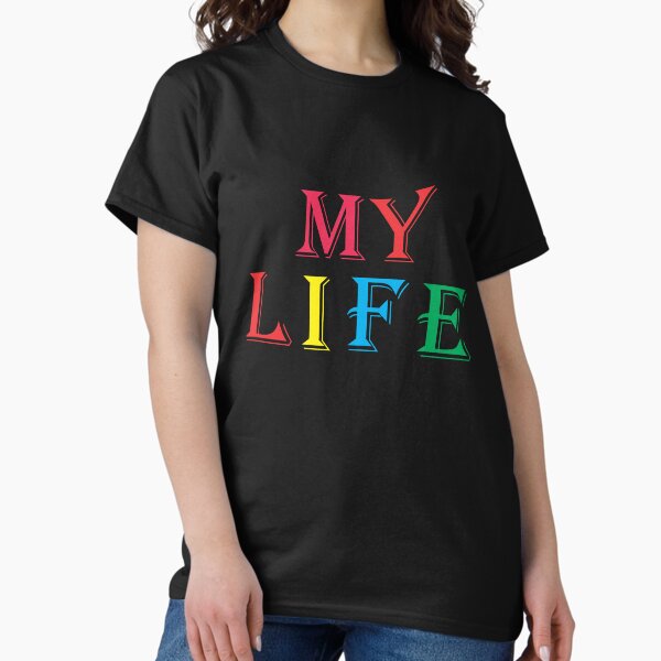 Fuck My Life T-Shirts for Sale | Redbubble