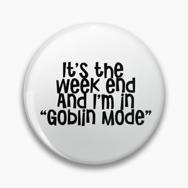 Item preview, It's the week ending I'm in "Goblin Mode" designed and sold by urbanbuzzz.
