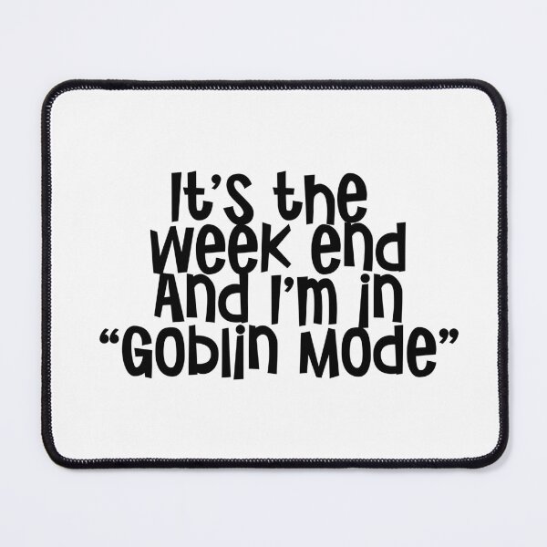 Item preview, It's the week ending I'm in "Goblin Mode" designed and sold by urbanbuzzz.