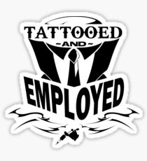 tattooed and employed stickers redbubble tattooed and employed stickers redbubble