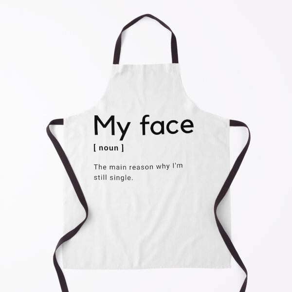 Item preview, My Face Definition - The main reason why I'm still single - designed and sold by Amine-Creation.