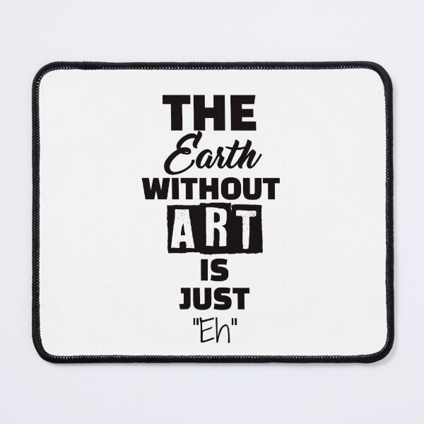 Item preview, The earth witout art is just eh designed and sold by AdrianShirt.