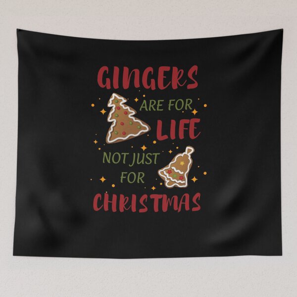 Item preview, GINGERS ARE FOR LIFE NOT JUST FOR CHRISTMAS designed and sold by KatisDesign.