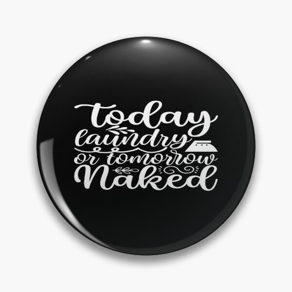 Item preview, Today laundry or tomorrow naked designed and sold by phassystore.