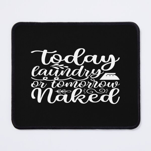 Item preview, Today laundry or tomorrow naked designed and sold by phassystore.