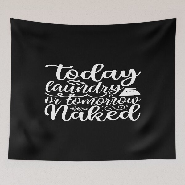 Item preview, Today laundry or tomorrow naked designed and sold by phassystore.