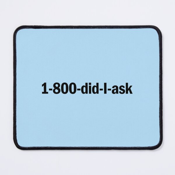 Item preview, 1-800-did-I-ask designed and sold by dewi5.