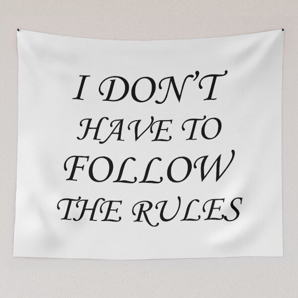 Item preview, I Don't Have To Follow The Rules designed and sold by SAIDDIA.
