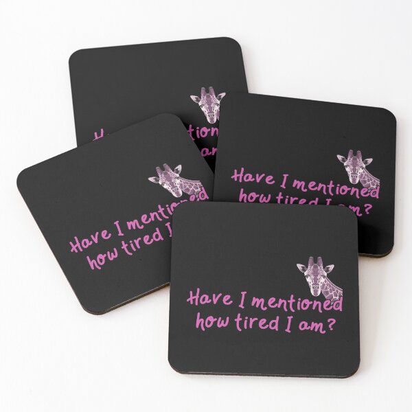Item preview, Have I mentioned how tired I am? designed and sold by GeoCreate.