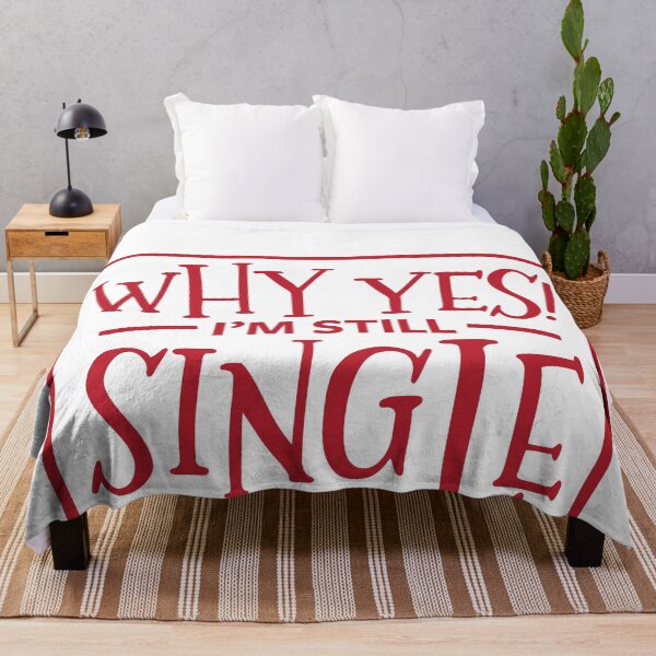 Item preview, Why Yes I'm Still Single - Single Awareness Day designed and sold by MarkFiveDesign.