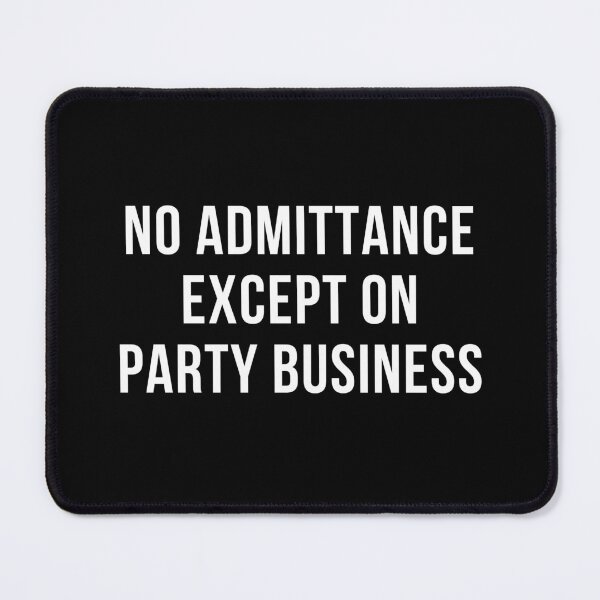 Item preview, No Admittance Except On Party Business designed and sold by Shambusiness.