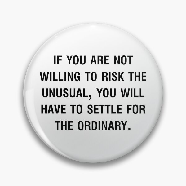 Item preview, If you are not willing to risk the unusual, you will have to settle for the ordinary. - Jim Rohn Quote designed and sold by antaltamas89.