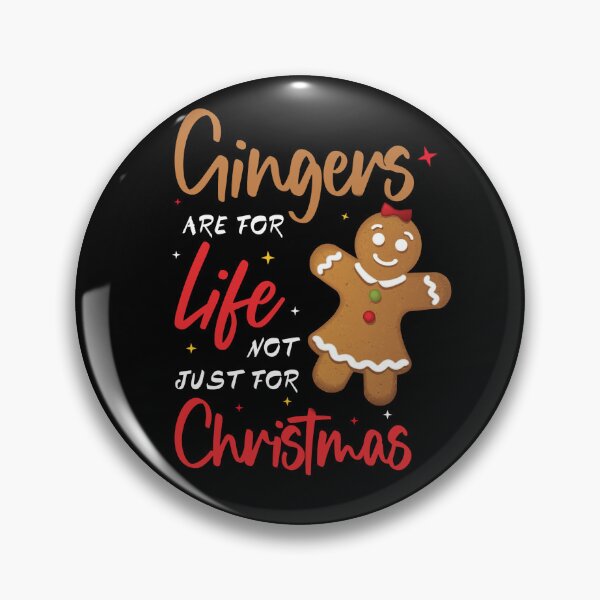 Item preview, GINGERS ARE FOR LIFE NOT JUST FOR CHRISTMAS designed and sold by KatisDesign.