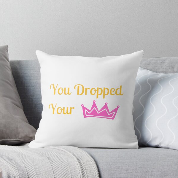 Item preview, You Dropped Your Crown Funny designed and sold by FunifyQuotes.