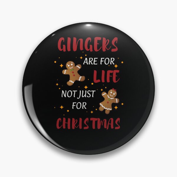 Item preview, GINGERS ARE FOR LIFE NOT JUST FOR CHRISTMAS designed and sold by KatisDesign.