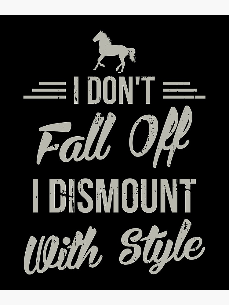 I Don't Fall Off I Dismount With Style Funny Horse T Shirt