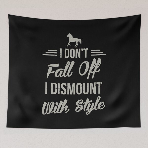 Item preview, I Don't Fall Off I Dismount With Style Funny Horse  designed and sold by BUBLTEES.