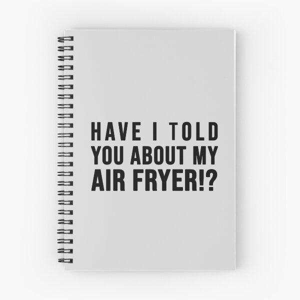 Item preview, Have I told you about my AIR FRYER designed and sold by SusanaDesigns.