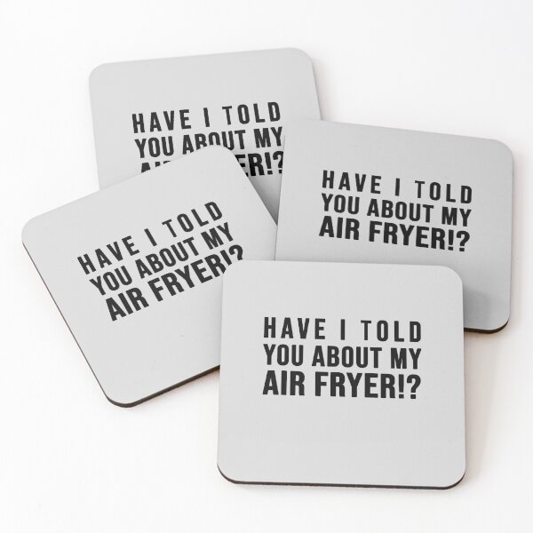 Item preview, Have I told you about my AIR FRYER designed and sold by SusanaDesigns.