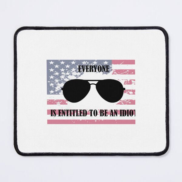 Item preview, Everyone Is Entitled To Be An Idiot Funny Biden designed and sold by CalanthBrenna.