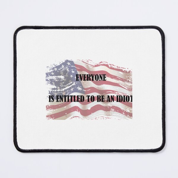 Item preview, Everyone Is Entitled To Be An Idiot Funny Biden designed and sold by CalanthBrenna.