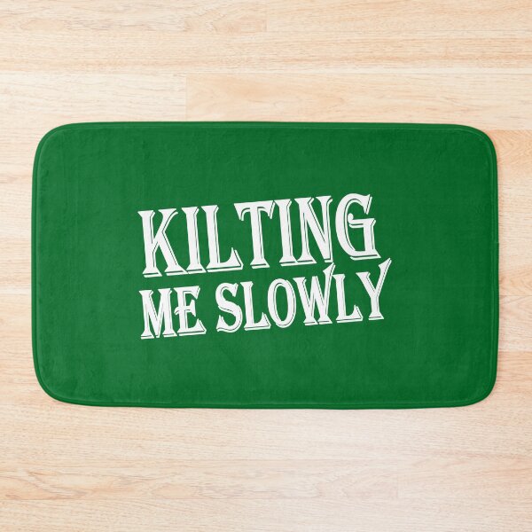 Item preview, Kilting me slowly, killing me meme slowly, celtic Scotland Irland highlander clan style designed and sold by StudioKokor.