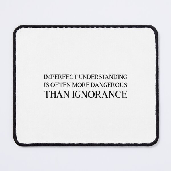 Item preview, Imperfect understanding is often more dangerous than ignorance. designed and sold by EssenzaJewelry.