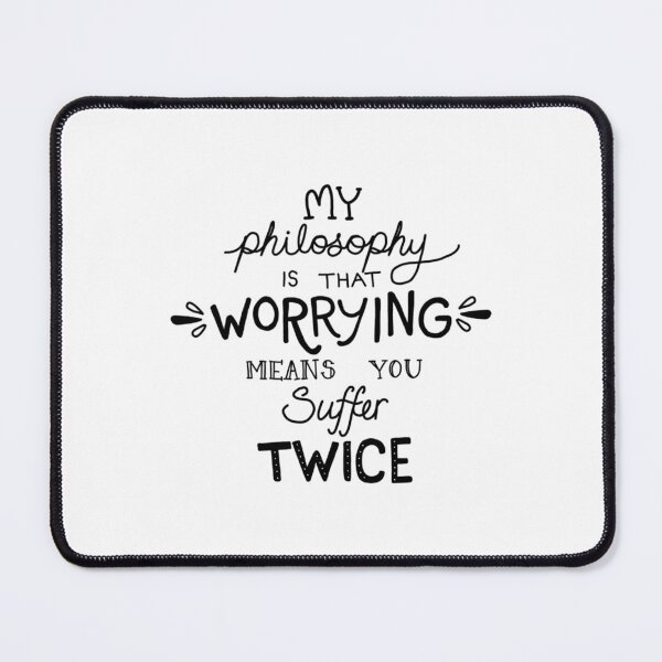 Item preview, My Philosophy is that Worrying means you Suffer Twice Typography (Black Version) designed and sold by EssenzaJewelry.