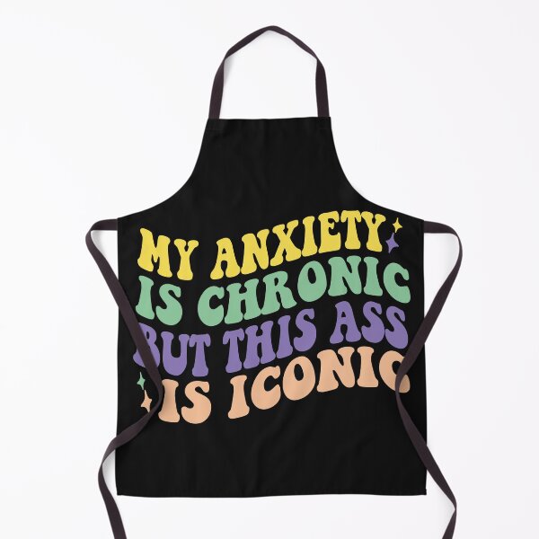 Item preview, my anxiety is chronic but this ass is iconic designed and sold by hamzablk.
