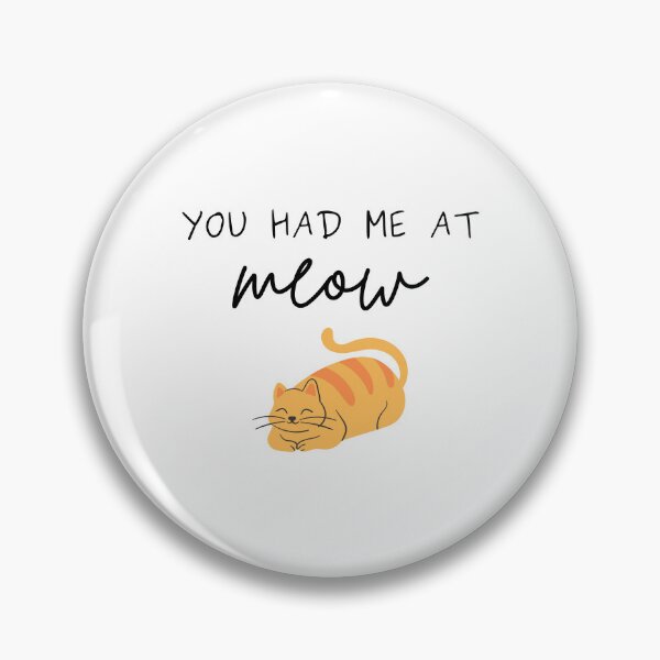 Item preview, You had me at meow designed and sold by CakmakShop.