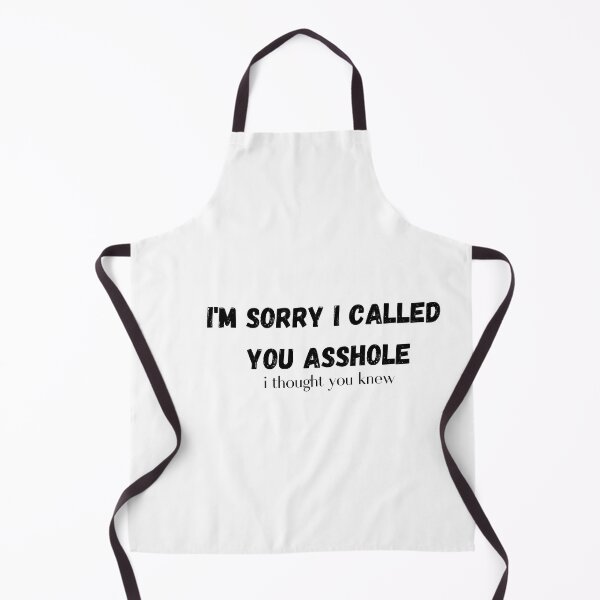 Item preview, I'm Sorry I called you asshole I thought you Already knew T-shirt designed and sold by Nerdygirlteez.