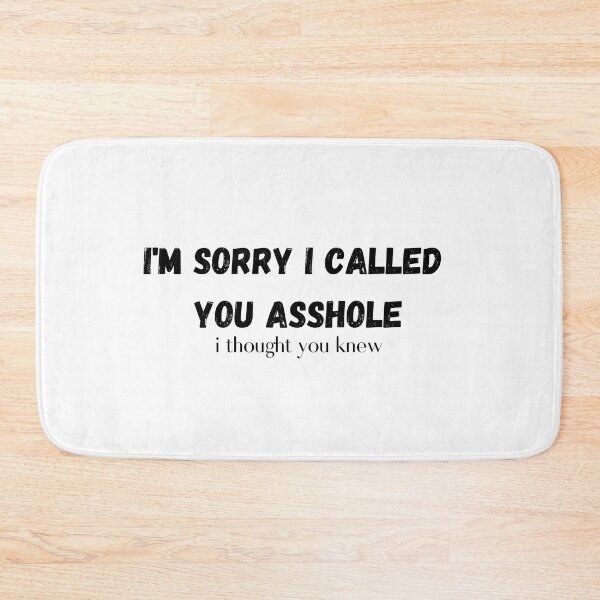 Item preview, I'm Sorry I called you asshole I thought you Already knew T-shirt designed and sold by Nerdygirlteez.