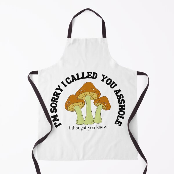 Item preview, I'm Sorry I called you asshole I thought you Already knew Mushroom T-shirt designed and sold by Nerdygirlteez.