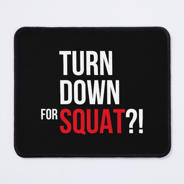 Item preview, Turn down for Squat designed and sold by theFlinx.