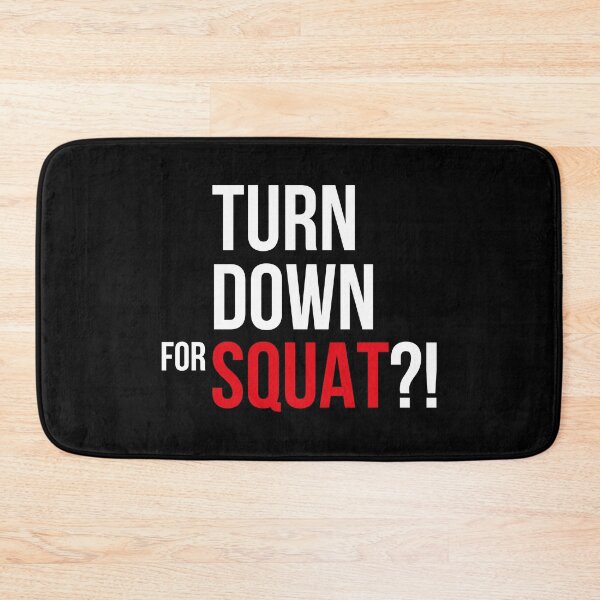 Item preview, Turn down for Squat designed and sold by theFlinx.