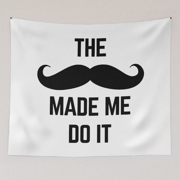Item preview, Mustache Made Me Do It Funny Quote designed and sold by quarantine81.