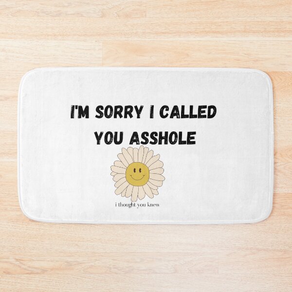 Item preview, I'm Sorry I called you asshole I thought you Already knew retro daisy T-shirt designed and sold by Nerdygirlteez.