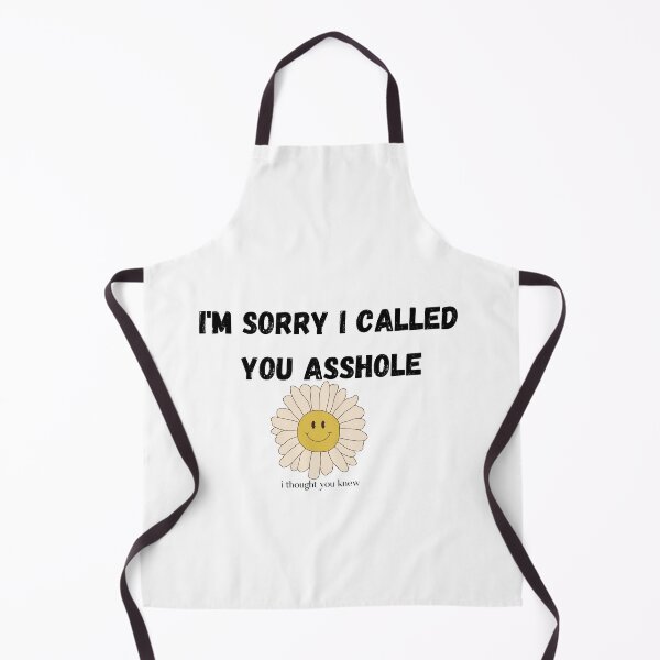 Item preview, I'm Sorry I called you asshole I thought you Already knew retro daisy T-shirt designed and sold by Nerdygirlteez.