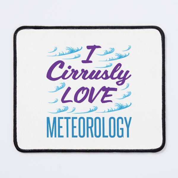Item preview, I Cirrusly Love Meteorology  designed and sold by jaygo.