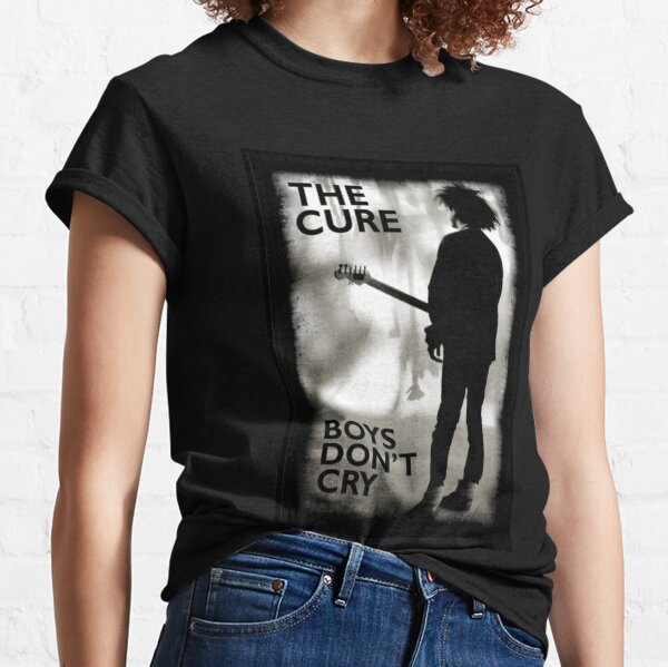 the boys cure dont cry Classic T-Shirt