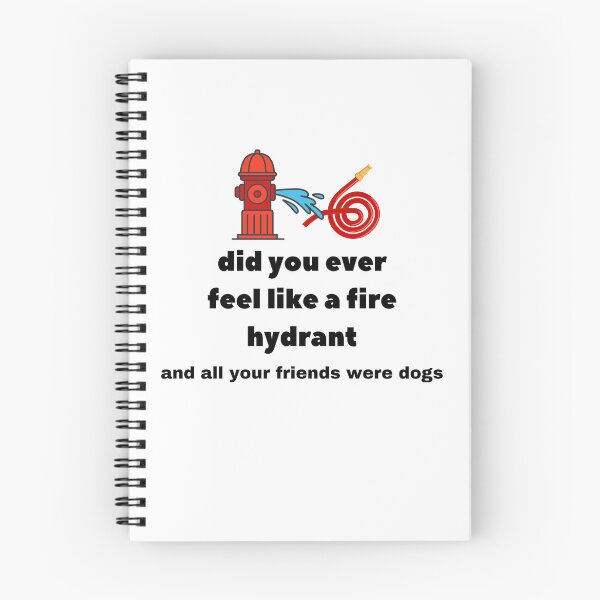 Item preview, Did You Ever Feel Like A Fire Hydrant And All Your Friends Were Dogs. designed and sold by bartdesigner.