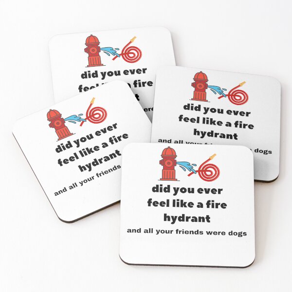 Item preview, Did You Ever Feel Like A Fire Hydrant And All Your Friends Were Dogs. designed and sold by bartdesigner.