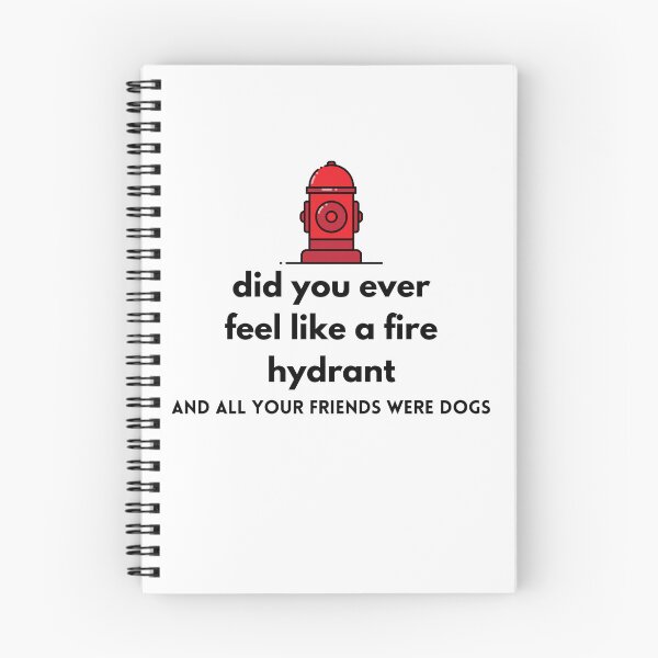 Item preview, Did You Ever Feel Like A Fire Hydrant And All Your Friends Were Dogs. designed and sold by bartdesigner.