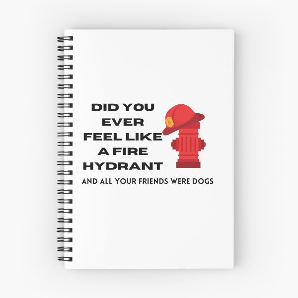 Item preview, Did You Ever Feel Like A Fire Hydrant And All Your Friends Were Dogs. designed and sold by bartdesigner.