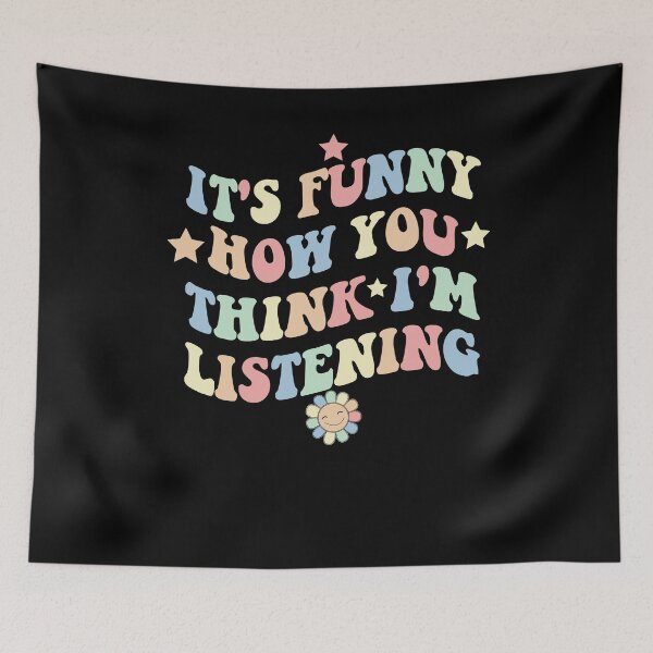 Item preview, It's Funny How You Think I'm Listening Funny Quote Saying designed and sold by Shirtcutestore  ⭐⭐⭐⭐⭐.
