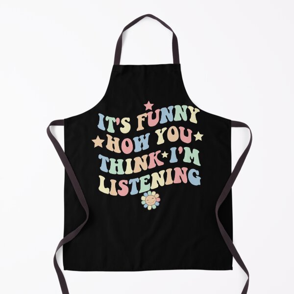 Item preview, It's Funny How You Think I'm Listening Funny Quote Saying designed and sold by Shirtcutestore  ⭐⭐⭐⭐⭐.