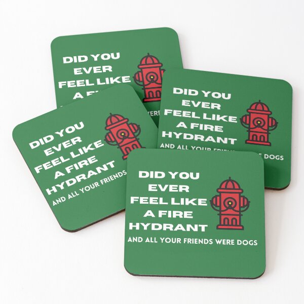 Item preview, Did You Ever Feel Like A Fire Hydrant And All Your Friends Were Dogs. designed and sold by bartdesigner.